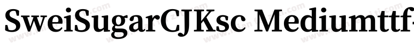 SweiSugarCJKsc Mediumttf字体转换